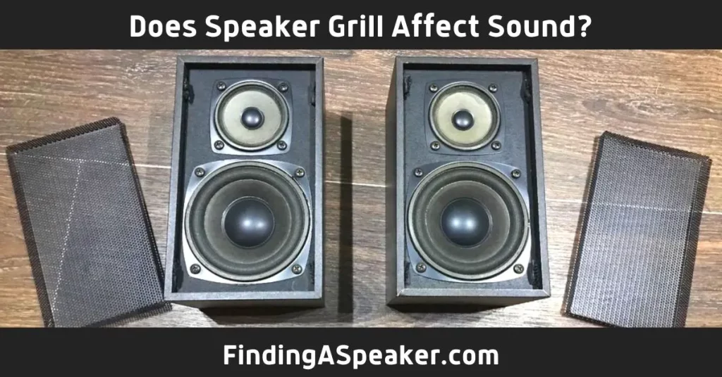 Does Speaker Grill Affect Sound
